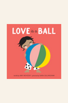 Love is a Ball Book